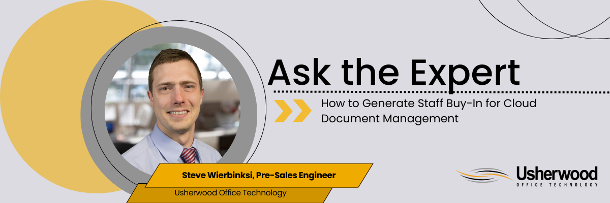 Ask The Expert: How to Generate Staff Buy-In for Cloud Document Management